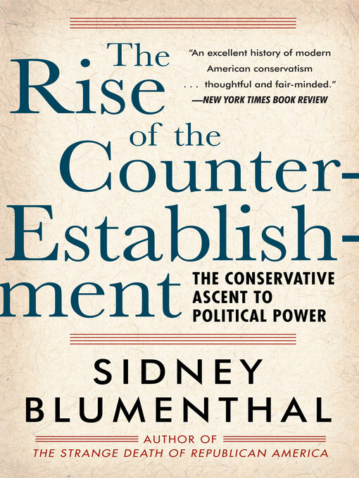 Title details for The Rise of the Counter-Establishment by Sidney Blumenthal - Available